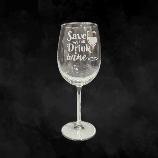 Wine glass, "Save Water, Drink Wine"