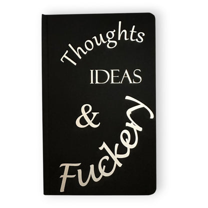 Lazerburst Journal, 5 1/4 x 8 1/4, "Thoughts, Ideas & Fuckery"